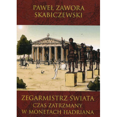 Zegarmistrz świata. Czas zatrzymany w monetach Hadriana