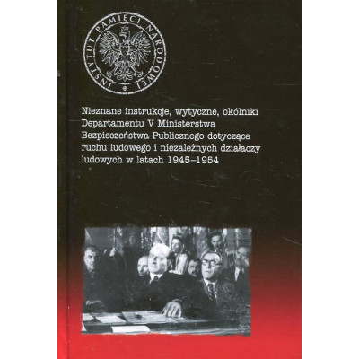 Nieznane instrukcje, wytyczne, okólniki Departamentu V Ministerstwa Bezpieczeństwa Publicznego dotyczące ruchu ludowego i niezal