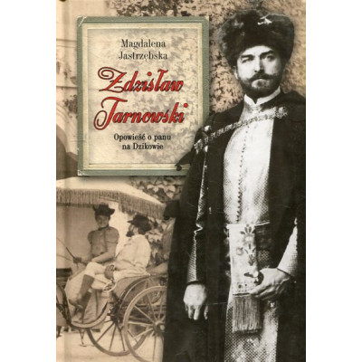 Zdzisław Tarnowski Opowieść o panu na Dzikowie