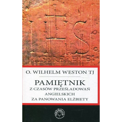 Pamiętnik z czasów prześladowań angielskich za panowania Elżbiety