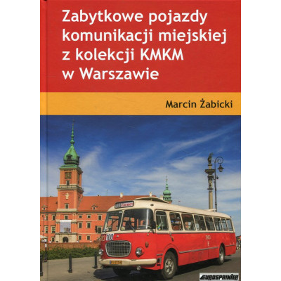 Zabytkowe pojazdy komunikacji miejskiej KMKM w Warszawie