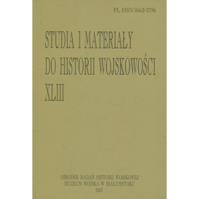 Studia i Materiały do Historii Wojskowości, t. XLIII