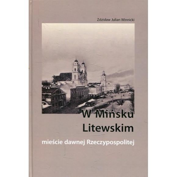 W Mińsku Litewskim mieście dawnej Rzeczypospolitej
