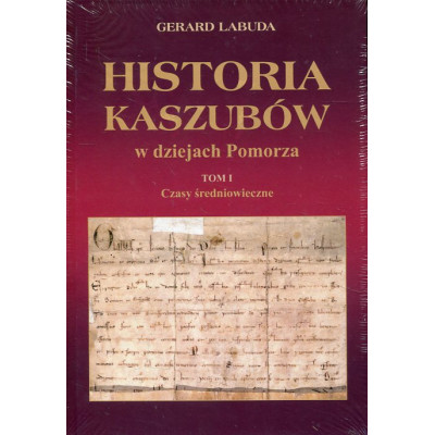 Historia Kaszubów w dziejach Pomorza. Tom I