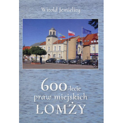 600-lecie praw miejskich Łomży