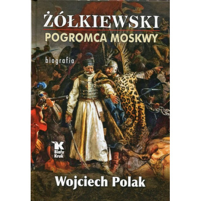 Żółkiewski pogromca Moskwy