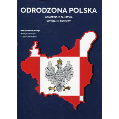Odrodzona Polska Koncepcje państwa. Wybrane aspekty