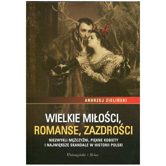 Wielkie miłości, romanse, zazdrości