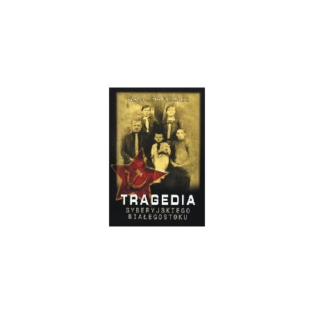 Tragedia syberyjskiego Białegostoku