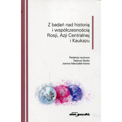 Z badań nad historią i współczesnością Rosji, Azji Centralnej i Kaukazu