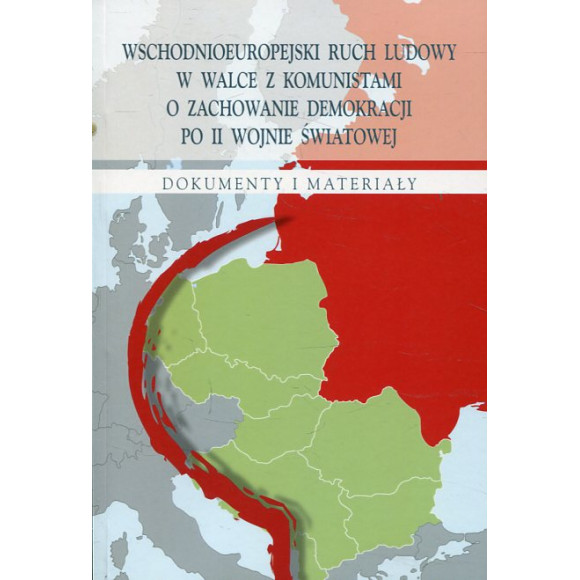Wschodnioeuropejski Ruch Ludowy w walce z komunistami o zachowanie demokracji po II wojnie światowej