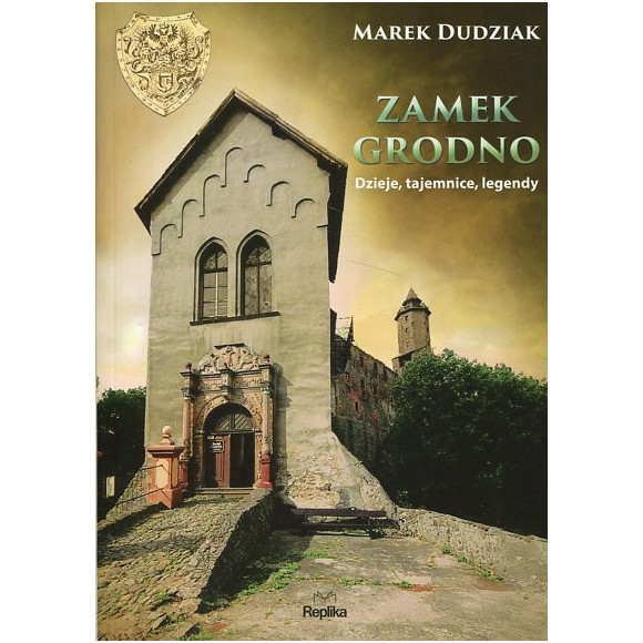 Zamek Grodno Dzieje, tajemnice, legendy
