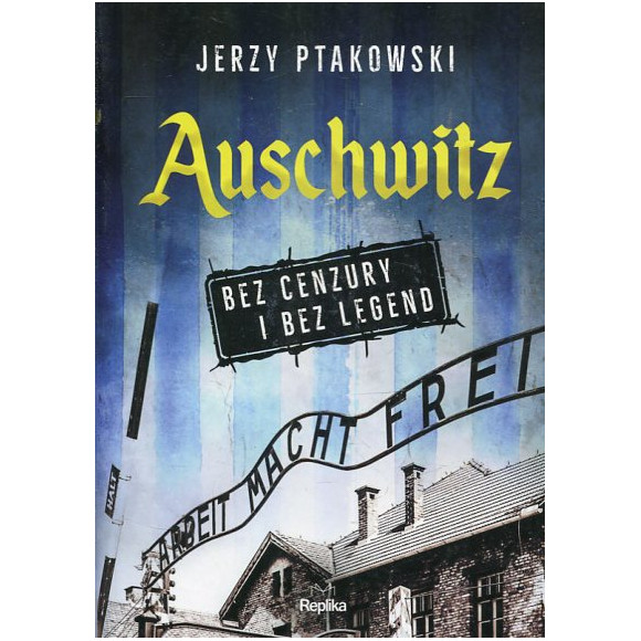 Auschwitz bez cenzury i bez legend