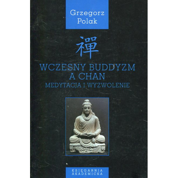 Wczesny buddyzm a Chan. Medytacja i wyzwolenie