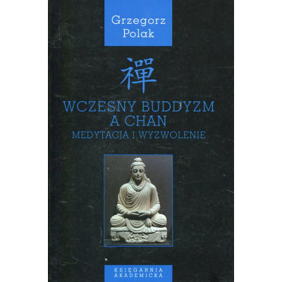 Wczesny buddyzm a Chan. Medytacja i wyzwolenie