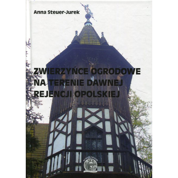 Zwierzyńce ogrodowe na terenie dawnej Rejencji Opolskiej