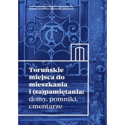 Toruńskie miejsca do mieszkania i (za)pamiętania