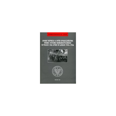 Aparat represji a opór społeczeństwa wobec systemu komunistycznego w Polsce i na Litwie w latach 1944-1956
