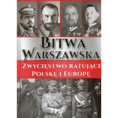 Bitwa Warszawska Zwycięstwo ratujące Polskę i Europę