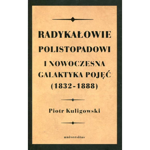 Radykałowie polistopadowi i nowoczesna galaktyka pojęć (1832-1888)