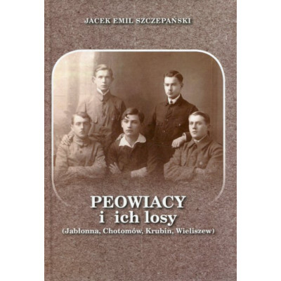 Peowiacy i ich losy (Jabłonna, Chotomów, Krubin, Wieliszew)