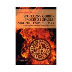 Społeczny odbiór procesu i upadku Zakonu Templariuszy we Francji w pierwszej połowie XIV wieku