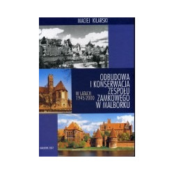 Odbudowa i konserwacja zespołu zamkowego w Malborku w latach 1945-2000