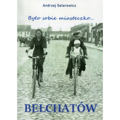 Było sobie miasteczko... Bełchatów