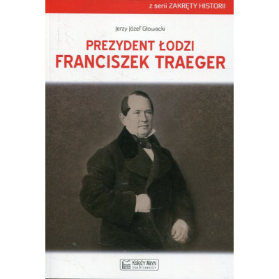 Prezydent Łodzi Franciszek Traeger