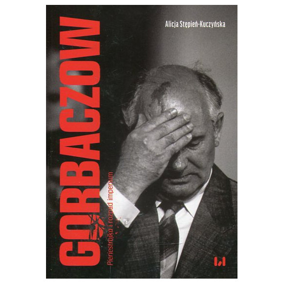 Gorbaczow Pieriestrojka i rozpad imperium