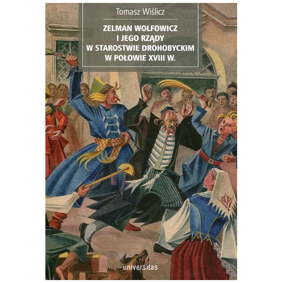 Zelman Wolfowicz i jego rządy w starostwie drohobyckim w połowie XVIII w.