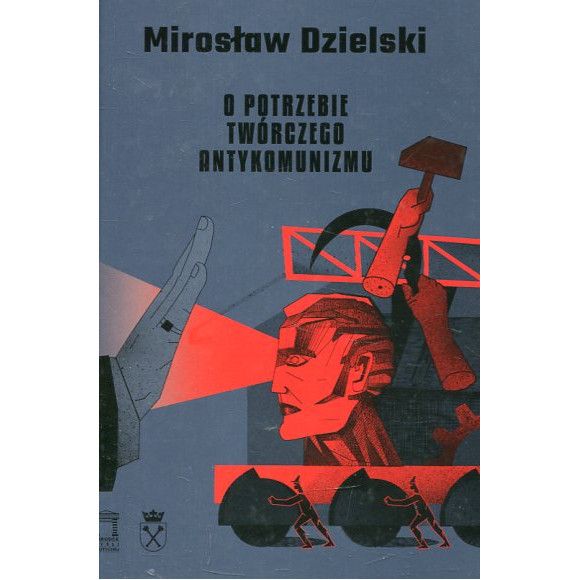 O potrzebie twórczego antykomunizmu