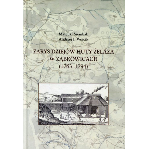 Zarys dziejów huty żelaza w Ząbkowicach (1763-1794)