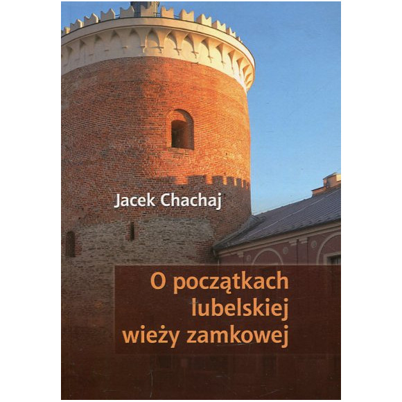 O początkach lubelskiej wieży zamkowej
