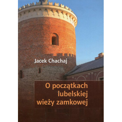 O początkach lubelskiej wieży zamkowej