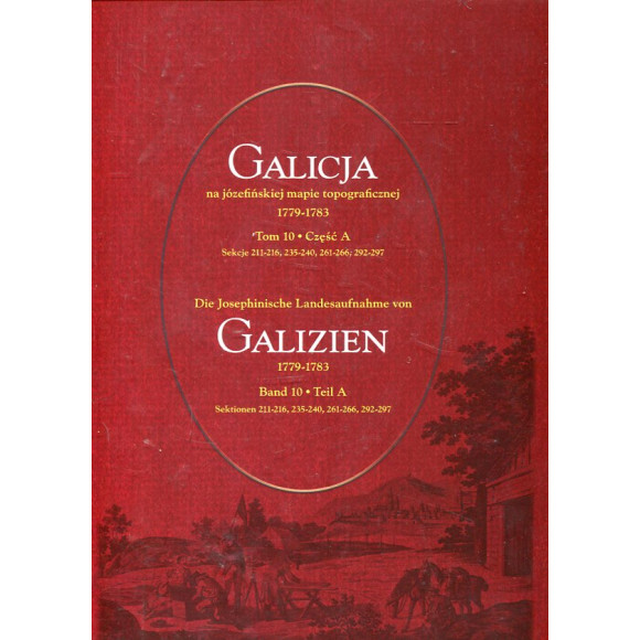 Galicja na józefińskiej mapie topograficznej 1779–1783 (tom 10, części A, B, C)