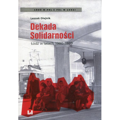 Dekada Solidarności Łódź w latach 1980-1989