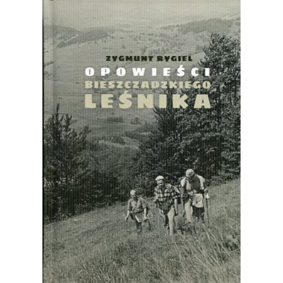 Opowieści bieszczadzkiego leśnika