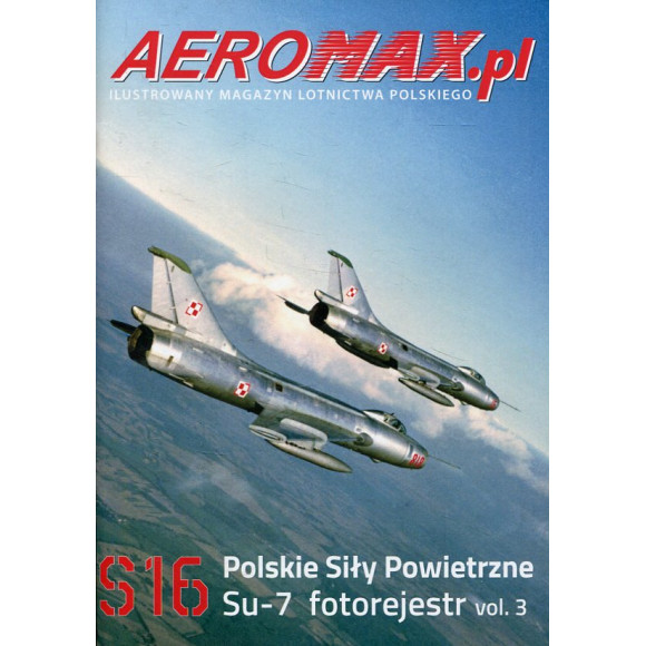Aeromax.pl S16 Polskie Siły Powietrzne Su-7 fotorejestr vol.3