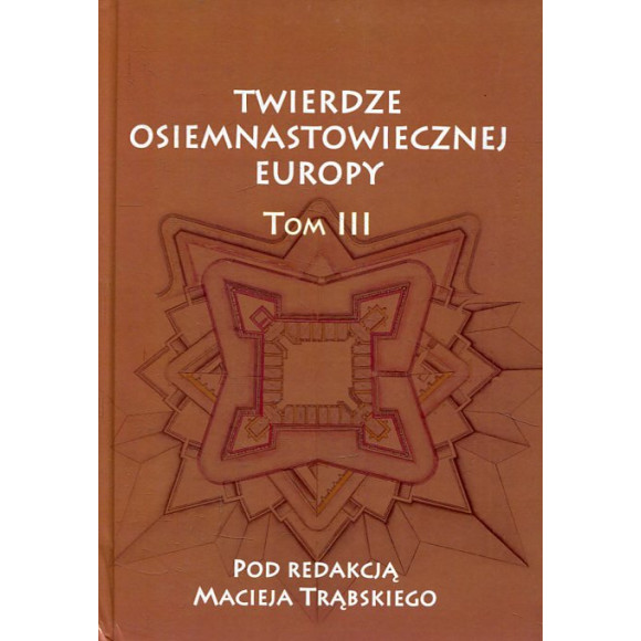 Twierdze osiemnastowiecznej Europy. Tom III