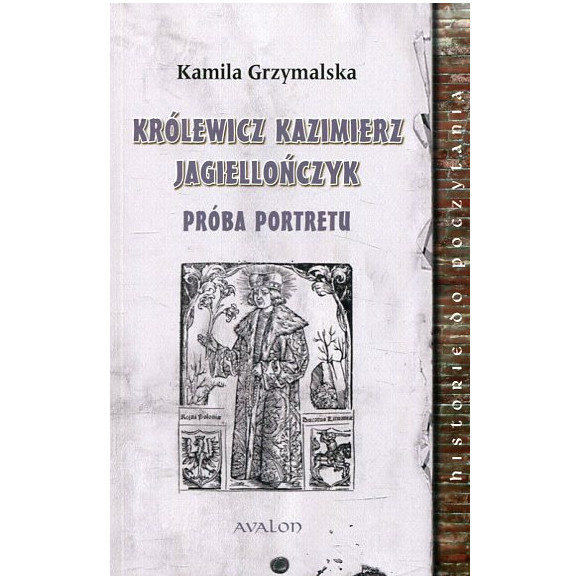 Królewicz Kazimierz Jagiellończyk Próba portretu