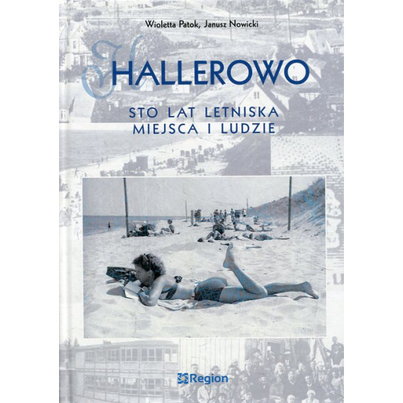 Hallerowo – sto lat letniska. Miejsca i ludzie