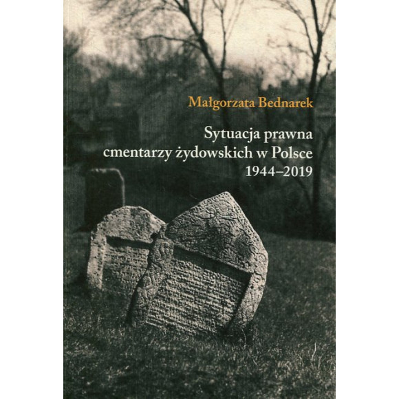Sytuacja prawna cmentarzy żydowskich w Polsce 1944-2019