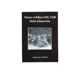 Niemcy w Polsce 1945-1950. Wybór dokumentów