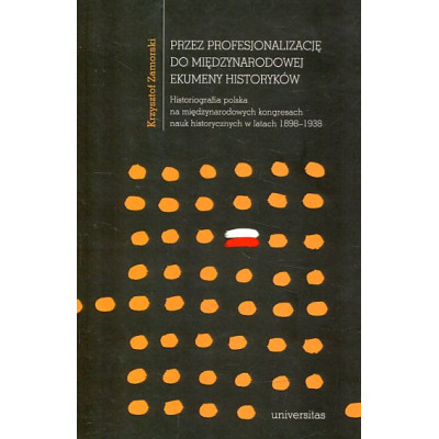 Przez profesjonalizację do międzynarodowej ekumeny historyków