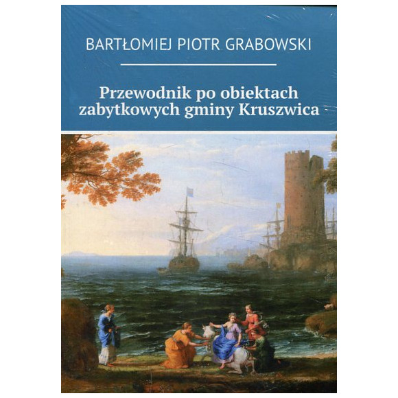 Przewodnik po obiektach zabytkowych gminy Kruszwica