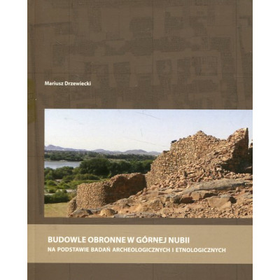 Budowle obronne w Górnej Nubii na podstawie badań archeologicznych i etnologicznych