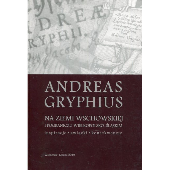 Andreas Gryphius na ziemi wschowskiej i pograniczu wielkopolsko-śląskim