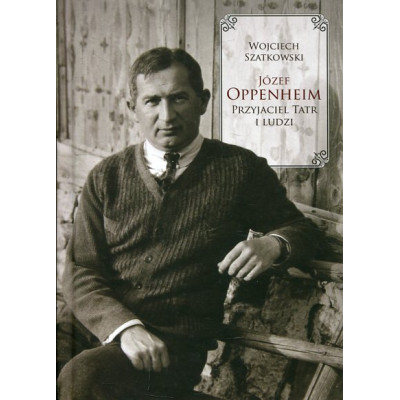 Józef Oppenheim Przyjaciel Tatr i ludzi