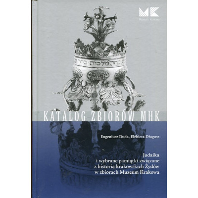 Judaika i wybrane pamiątki związane z historią krakowskich Żydów w zbiorach Muzeum Krakowa